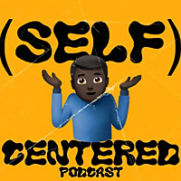 The Self-Centered Podcast w/ Russ & Kev