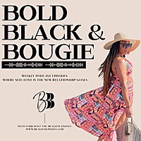Bold, Black & Bougie Podcast