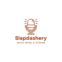 Slapdashery with Mike & Ethan