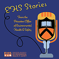EHS Stories: Dramatic Tales From the 50-Year History of Environmental Health and Safety at Princeton
