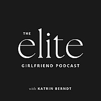 The Elite Girlfriend Podcast
