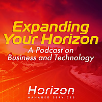 Expanding Your Horizon: A Podcast on Business and Technology