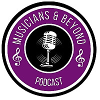 Musicians And Beyond Podcast