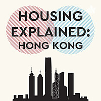 Housing Explained: Hong Kong