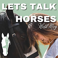 Let's Talk Horses: The Ultimate Riding Education Podcast