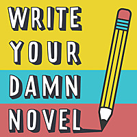 Write Your Damn Novel: A podcast about writing a book in a month