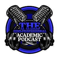 The Semi-Professional Academic Podcast