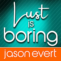Lust is Boring