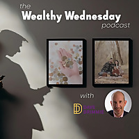 The Wealthy Wednesday Podcast with Dave Drimmie