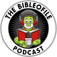 The Bibleofile Podcast