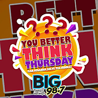 BIG 98.7 - You Better Think Thursday