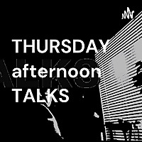 THURSDAY afternoon TALKS