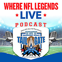 Thursday Night Tailgate, NFL Legends Podcast