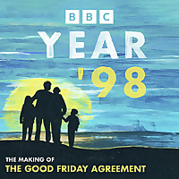 Year '98: The Making of the Good Friday Agreement