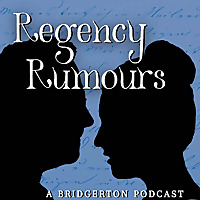 Regency Rumours &mdash; Bridgerton and Beyond