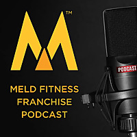 MELD Fitness Franchise Podcast