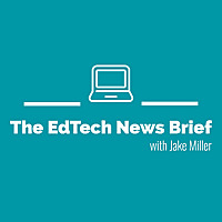 The EdTech News Brief