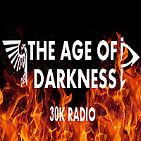 The Age of Darkness Podcast | Horus Heresy Radio