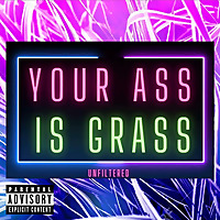 Your Ass Is Grass