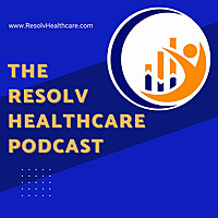 The Resolv Healthcare Podcast