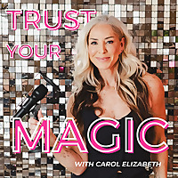 Trust Your Magic With Carol Elizabeth
