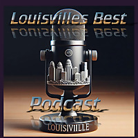 Louisville&#39;s Best Podcast