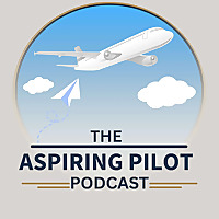 The Aspiring Pilot Podcast - Aviation Podcast
