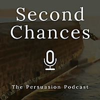 Second Chances: The Persuasion Podcast