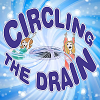 Circling the Drain