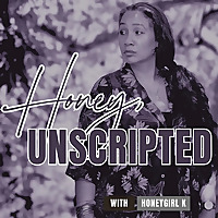 Honey, Unscripted