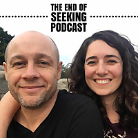 The End of Seeking Podcast