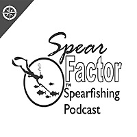 SpearFactor Spearfishing Podcast