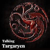 House of the Dragon - Talking Targaryen
