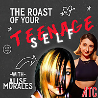 The Roast of Your Teenage Self