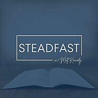 The Steadfast Podcast