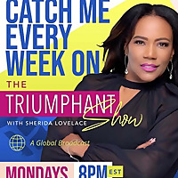 'The Triumphant Show with Dr. Sherida Lovelace'