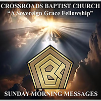 #1: Crossroads Baptist Church (Sunday Morning Messages)