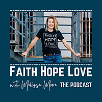 Faith Hope Love with Melissa Moore