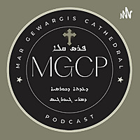 Mar Gewargis Cathedral Podcast