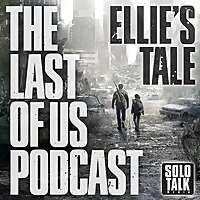 Ellie's Tale - The Last Of Us Podcast