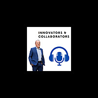 The Innovators & Collaborators Podcast