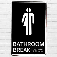 Bathroom Break with Matt & Christine