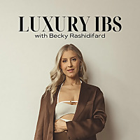 Luxury IBS with Becky Rashidifard