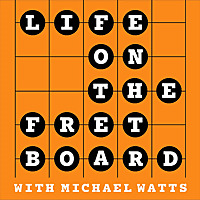 Life on the Fretboard with Michael Watts