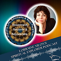 Lorraine Nilon&#39;s - Spiritual Explorer Podcast