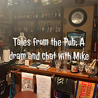 Tales from the Pub; A dram and chat with Mike