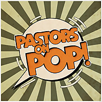 Pastors on Pop Podcast