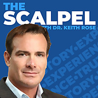 The Scalpel With Dr. Keith Rose