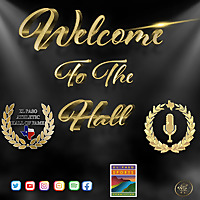 Welcome to the Hall - Brought to you by the El Paso Athletic Hall of Fame.