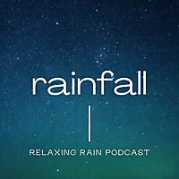 Rainfall: Relaxing Rain Podcast
